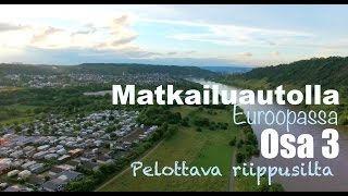 Matkailuautolla Euroopassa  Pelottava riippusilta osa 3 [upl. by Esiole]