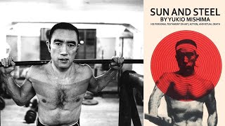 Sun and Steel Yukio Mishimas Philosophy of Bodybuilding Beauty and Death [upl. by Jemma]