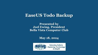 EaseUS Todo Backup Joel Ewing  APCUG 51824 Saturday Safari [upl. by Epifano]