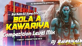 𝘿𝙟 𝘽𝙖𝙞𝙙𝙝𝙉𝙖𝙩𝙝 𝙊𝙛𝙛𝙞𝙘𝙞𝙖𝙡Bola A Kawariya Bol Bam Trrot Competition Level Mix Dj BaidhNath official [upl. by Ekrub311]