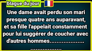 🤣 BLAGUE DU JOUR  Une dame avait perdu son mari presque quatre ans auparavant et sa fille [upl. by Recnal]