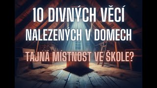 10 PODIVNÝCH VĚCÍ NALEZENÝCH V DOMECH [upl. by Niliak]