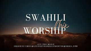 Best Swahili Worship Songs Mix of All Time 2 Hours Nonstop Praise and Worship [upl. by Loise927]