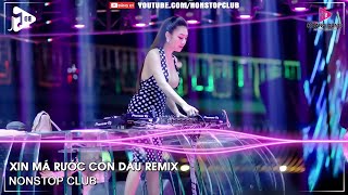 NONSTOP BAY PHÒNG 2022✈VỀ NHÀ XIN MÁ RƯỚC CON DÂU REMIX HÓT TIKTOK✈NHẠC DJ VINAHOUSE 2022 CỰC MẠNH [upl. by Shaeffer234]