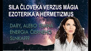 SILA ČLOVEKA VERZUS MÁGIA EZOTERIKA A HERMETIZMUS ČIERNE SLNKO 2023 [upl. by Chlores352]