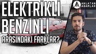 Benzinli ve Elektrikli Arabalar Arasındaki Farklar Nedir [upl. by Varipapa552]