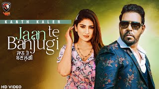 Jaan Te Banjugi HD Video  Kanth Kaler  Vijay Khothranwala  New Punjabi Songs 2021  VIP Music [upl. by Heady17]