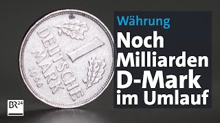 DMark Milliardenwerte noch immer im Umlauf  Abendschau  BR24 [upl. by Iz]