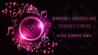 Heinrichs amp Hirtenfellner  Trauriger Sonntag  Alfred Heinrichs Remix [upl. by Bellanca847]