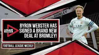 Byron Webster Has SIGNED A New Deal With Promoted BROMLEY  Football League Weekly  Chall Chats [upl. by Egin556]