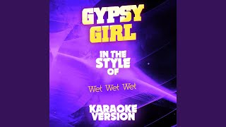 Gypsy Girl In the Style of Wet Wet Wet Karaoke Version [upl. by Nnawaj]