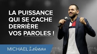 La puissance qui se cache derrière vos paroles  Michael Lebeau [upl. by Baillieu]