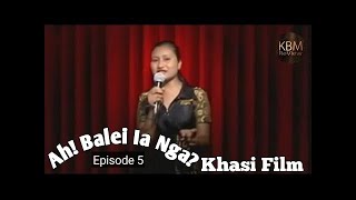 Ah Balei Ia Nga Ep5  Khasi Film [upl. by Nageet164]