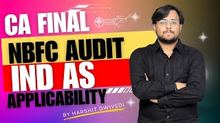 NBFC  Ind AS Applicability  CA Final Audit  Harshit Dwivedi [upl. by Inalaehak]