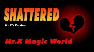 SHATTERED  English Song  MrKs Version  MrK Magic World [upl. by Carroll]