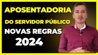 NOVAS REGRAS DE APOSENTADORIA DO SERVIDOR PÚBLICO EM 2024 [upl. by Ahtelra749]