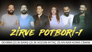 ZİRVE POTPORİ  1 Devrim ÇELİK  Barış ÇELİK  Hozan AYTAÇ  Zilan NAR Koma CİVAN [upl. by Merrow]