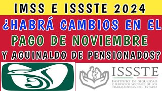 IMSS e ISSSTE ¿Habrá cambios en el pago de noviembre y aguinaldo de pensionados [upl. by Aehr]