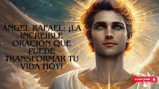 El Poder del Ángel Rafael ¡Cómo Invocar Milagros Sorprendentes en Tu Vida [upl. by Atinej]