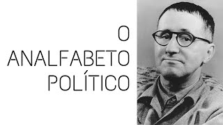 O ANALFABETO POLÍTICO  Berthold Brecht [upl. by Ellekram249]