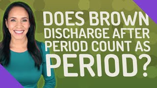 Does Brown discharge after period count as period [upl. by Parrish653]