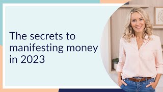 The Secrets to Manifesting Money in 2023 [upl. by Artened625]