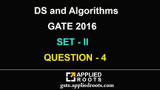 DS and Algorithms GATE 2016 set 2 QUESTION 4 [upl. by Manny]