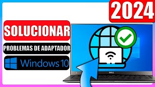 ✅Solucionar problemas de adaptador wifi y ethernet en windows 10  2024 [upl. by Scrope986]