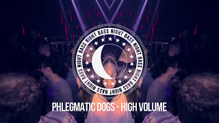 Phlegmatic Dogs  High Volume [upl. by Weisberg]