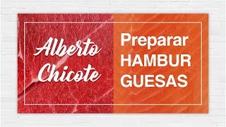 CÓMO HACER una HAMBURGUESA CASERA ALBERTO CHICOTE [upl. by Aleck]