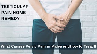 Testicular pain home remedy  What Causes Pelvic Pain in Males and How to Treat It [upl. by Teufert153]