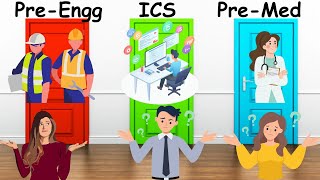 ICS vs Pre Engineering vs Pre Medical  What to choose after matric Which Fields are open after ICS [upl. by Rrats669]