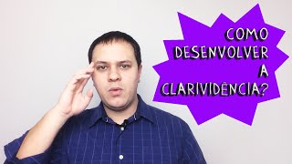 Como Desenvolver a Clarividência [upl. by Yasmar]