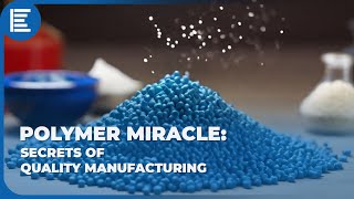 Polymer miracle secrets of quality manufacturing [upl. by Nollahs]