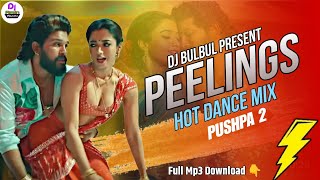 PEELINGS REMIX  DJ BULBUL  Allu Arjun  Hoti Hai Feelings Pushpa 2 Dj  Peelings Dj Song  Dj [upl. by Ennaid]