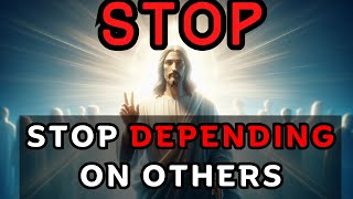 🔴STOP DEPENDING ON OTHERS🔴GOD Message Today  Jesus Message  Inspirational Story godwords [upl. by Eibmab67]