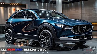 FIRST LOOK 2025 Mazda CX30 Unveiled  Premium Luxury SUV  Stylish and Sporty [upl. by Kristie]