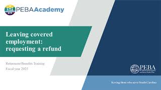 FY2025 Retirement Benefits Training  Leaving covered employment requesting a refund [upl. by Ffirahs108]