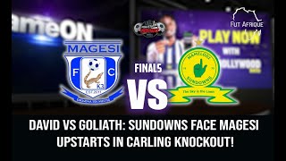 David vs Goliath Upstarts Magesi Face Sundowns In Carling Cup Final [upl. by Yrrak]