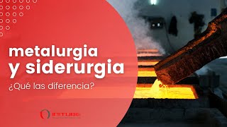 Metalurgia y siderurgia ¿qué las diferencia [upl. by Melamie]