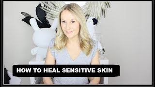 HOW TO HEAL SENSITIVE SKIN [upl. by Areht267]