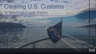 Clearing US Customs by Boat in Washington and Alaska  Slowboat [upl. by Rebeca958]