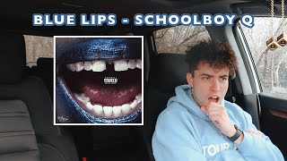 SCHOOLBOY Q quotBLUE LIPSquot ALBUM REACTION [upl. by Nesmat]