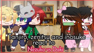 Tanjiro zenitsu and inosuke react to Nezuko vs Daki  Demon Slayerkny  GC  Original  2💥🌹✨ [upl. by Namharludba]