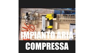 Come fare un semplice impianto per l’aria compressa fai da te  lubrificato e non [upl. by Llenoil864]