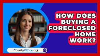 How Does Buying A Foreclosed Home Work  CountyOfficeorg [upl. by Christan331]