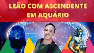 LEAO COM ASCENDENTE EM AQUÁRIO [upl. by Jeffers504]