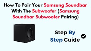 How To Pair Your Samsung Soundbar With The Subwoofer Samsung Soundbar Subwoofer Pairing [upl. by Broderick]