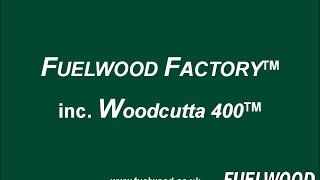 Fuelwood Factory Inc Woodcutta 400 [upl. by Ardussi]