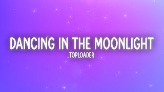 Toploader  Dancing in the Moonlight Lyrics [upl. by Ennayllek796]